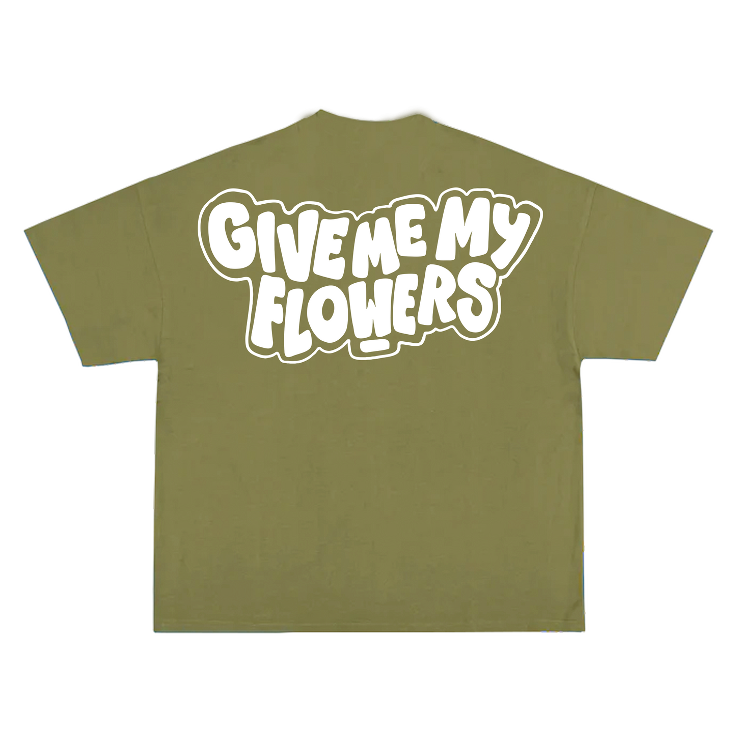 Give Me My Flowers T-Shirt